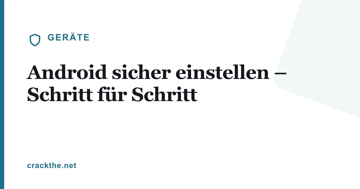 Android sicher einstellen – Schritt für Schritt