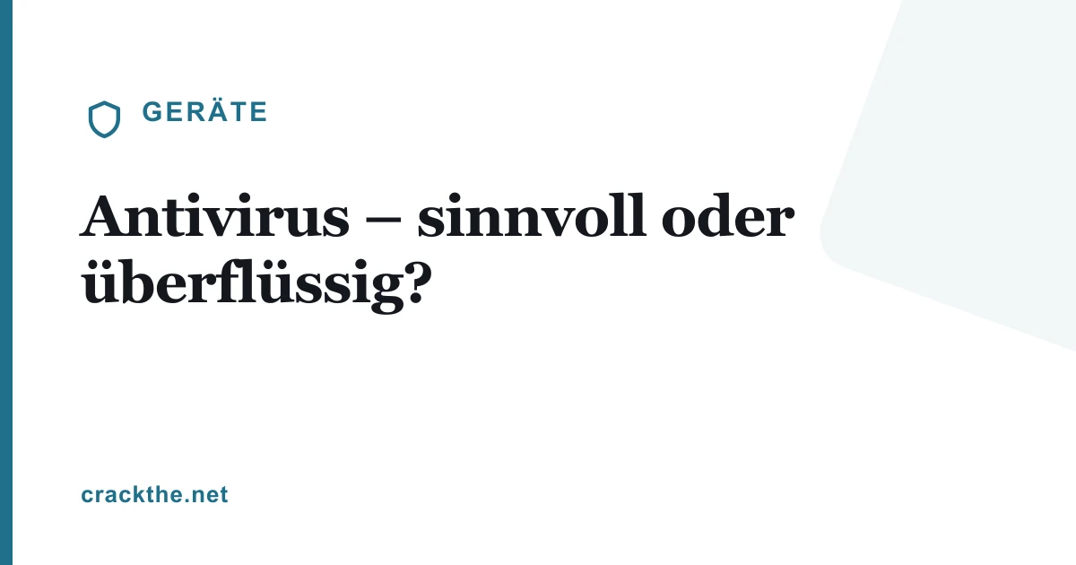 Antivirus – sinnvoll oder überflüssig?