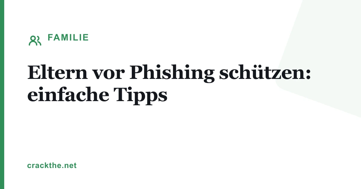 Eltern vor Phishing schützen: einfache Tipps