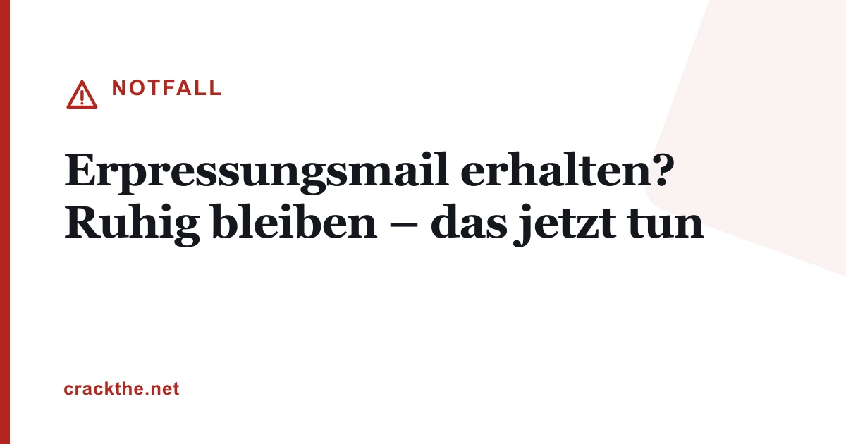 Erpressungsmail erhalten? Ruhig bleiben – das jetzt tun