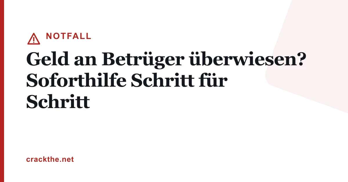Geld an Betrüger überwiesen? Soforthilfe Schritt für Schritt