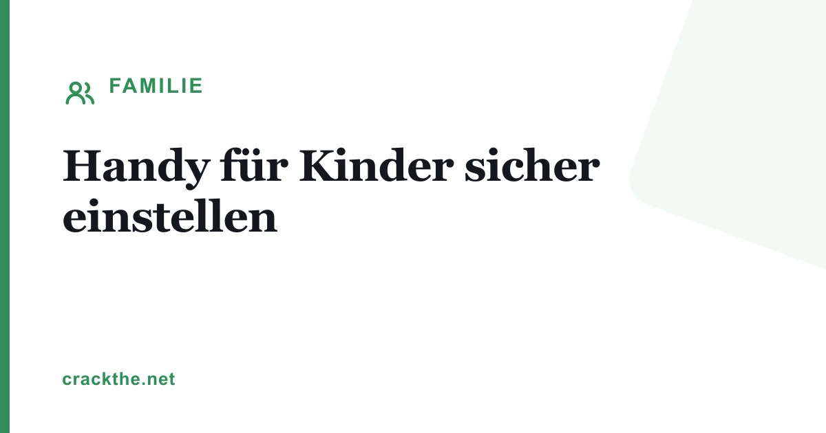 Handy für Kinder sicher einstellen