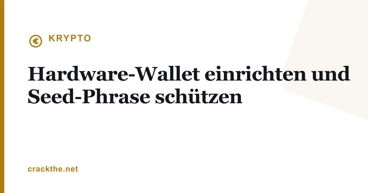 Hardware-Wallet einrichten und Seed-Phrase schützen