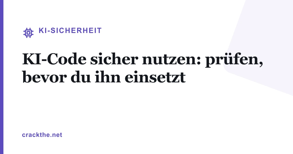 KI-Code sicher nutzen: prüfen, bevor du ihn einsetzt
