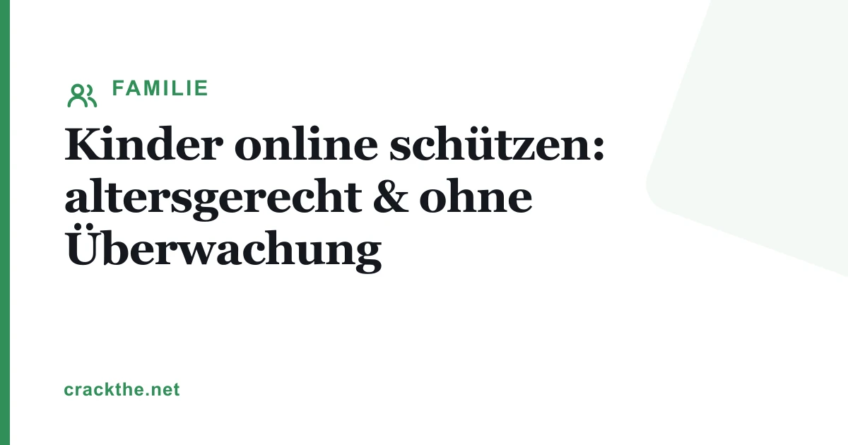 Kinder online schützen: altersgerecht & ohne Überwachung