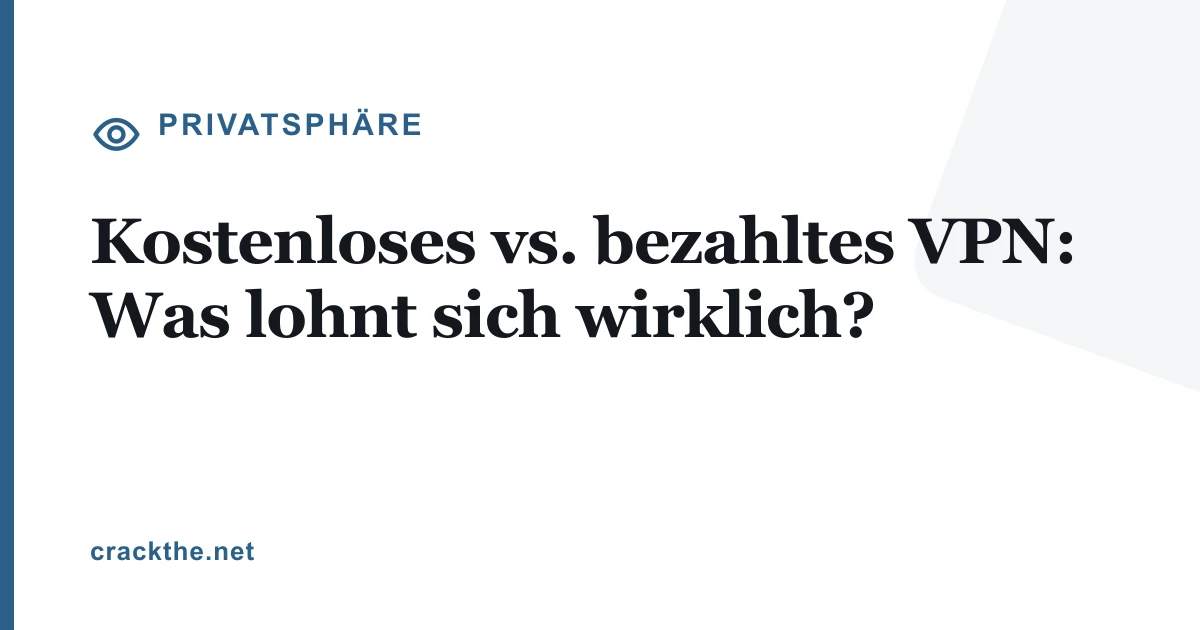 Kostenloses vs. bezahltes VPN: Was lohnt sich wirklich?