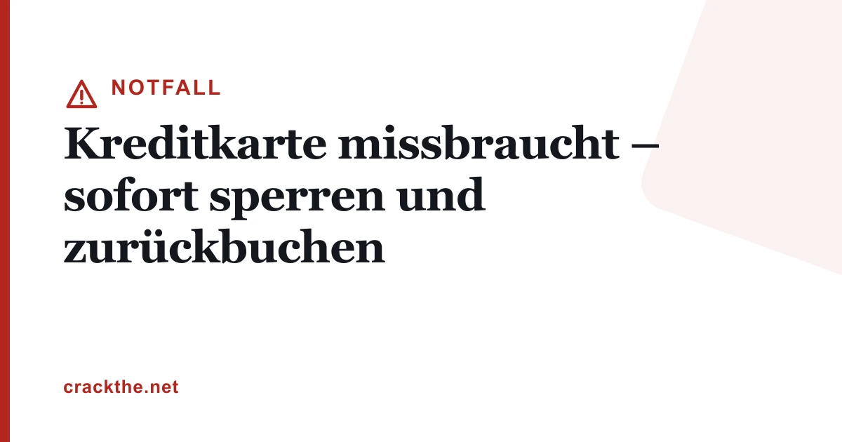 Kreditkarte missbraucht – sofort sperren und zurückbuchen
