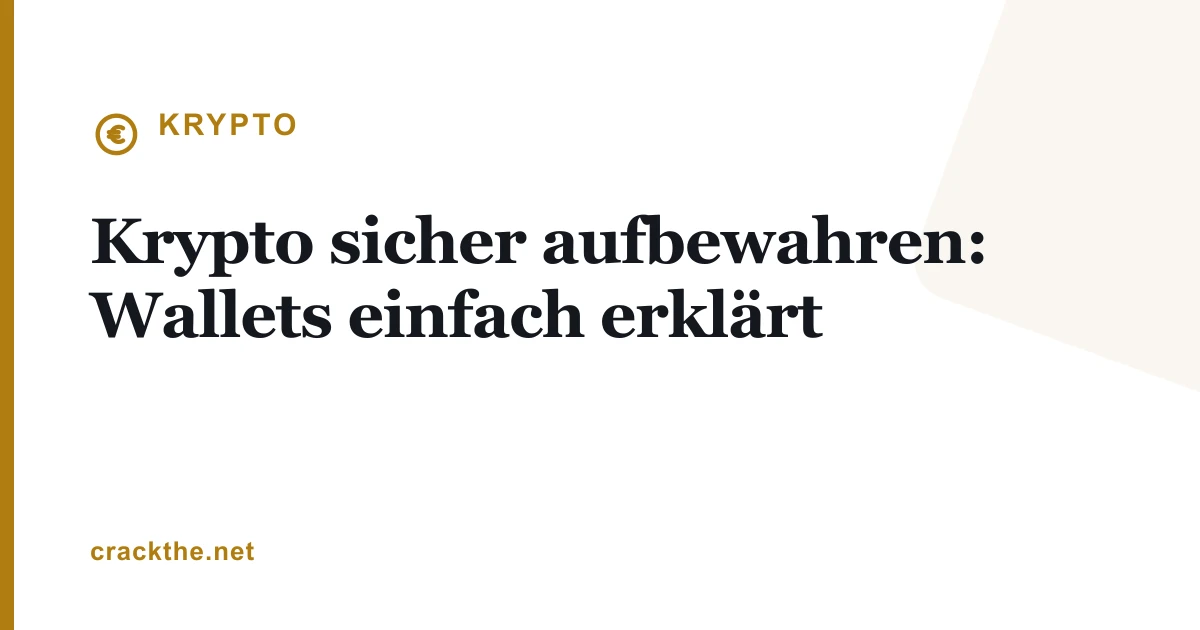 Krypto sicher aufbewahren: Wallets einfach erklärt
