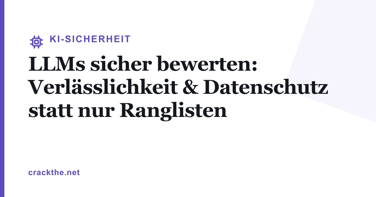 LLMs bewerten: Verlässlichkeit statt Ranglisten