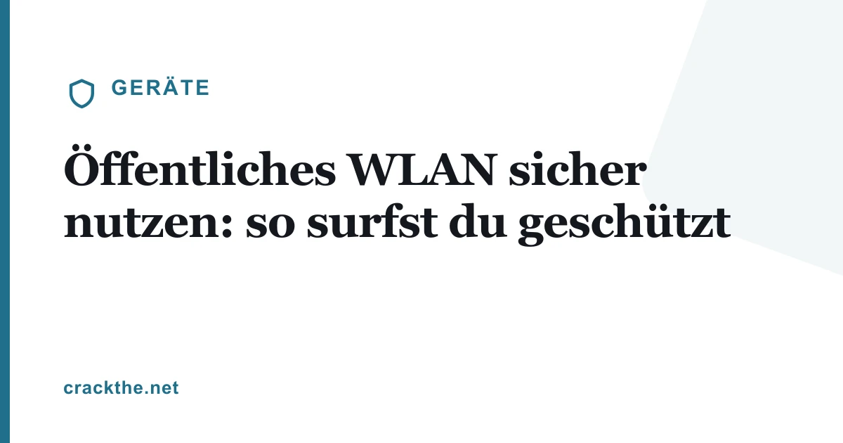 Öffentliches WLAN sicher nutzen: so surfst du geschützt
