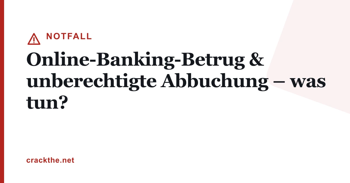 Online-Banking-Betrug & unberechtigte Abbuchung – was tun?