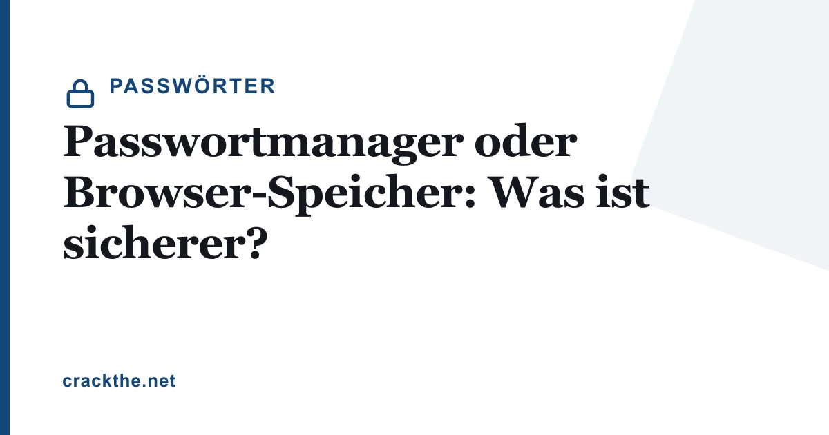 Passwortmanager oder Browser-Speicher: Was ist sicherer?