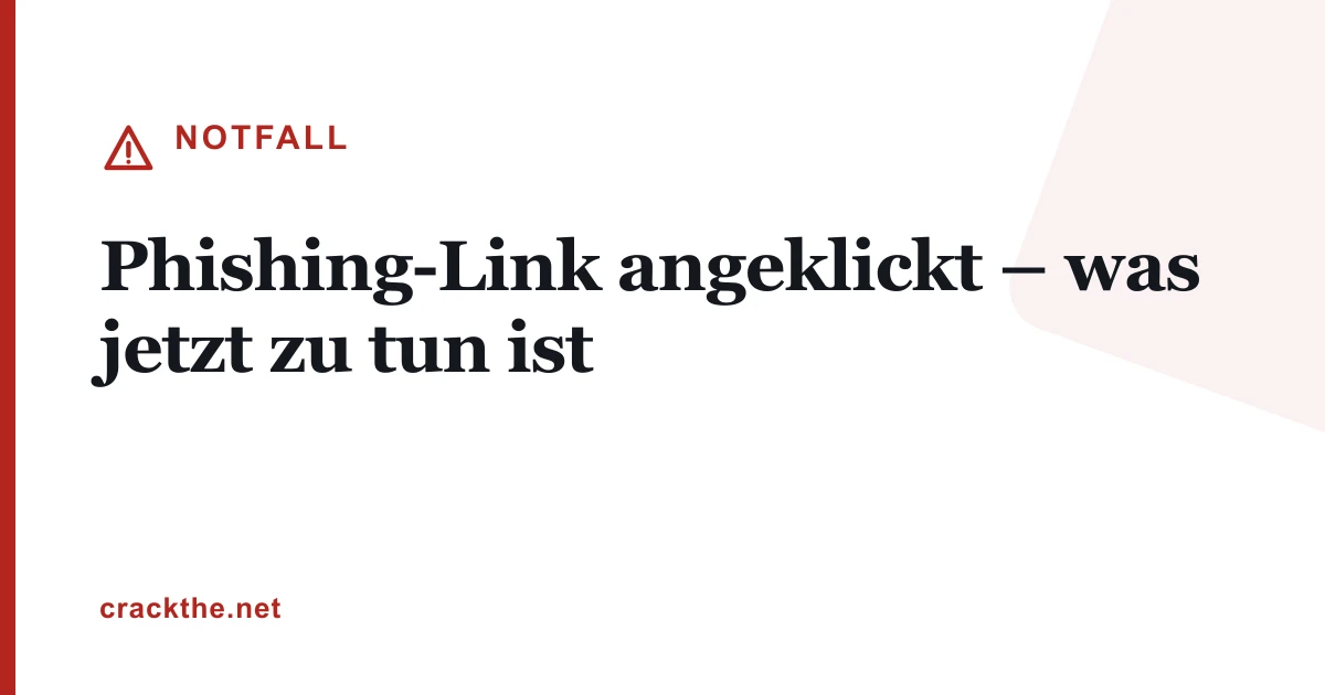 Phishing-Link angeklickt – was jetzt zu tun ist
