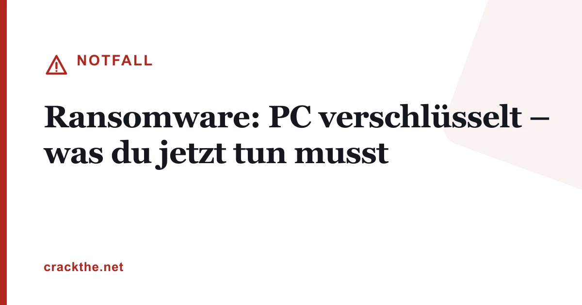 Ransomware: PC verschlüsselt – was du jetzt tun musst