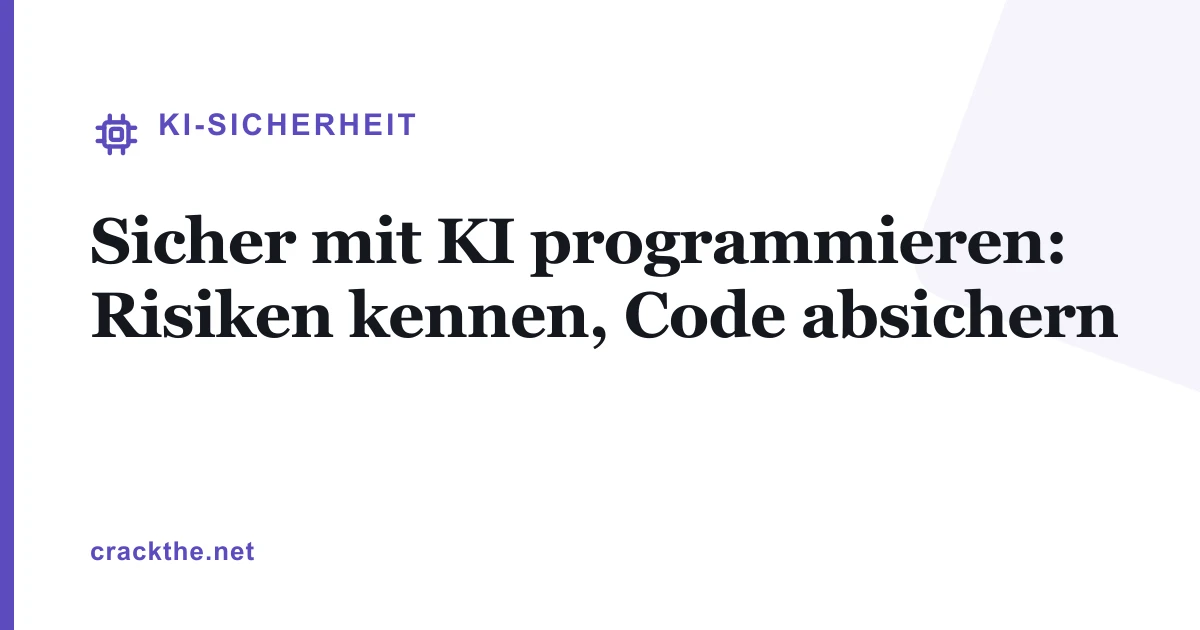 Sicher mit KI programmieren: Risiken kennen, Code absichern