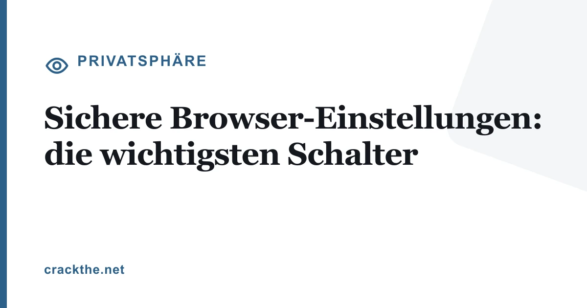 Sichere Browser-Einstellungen: die wichtigsten Schalter