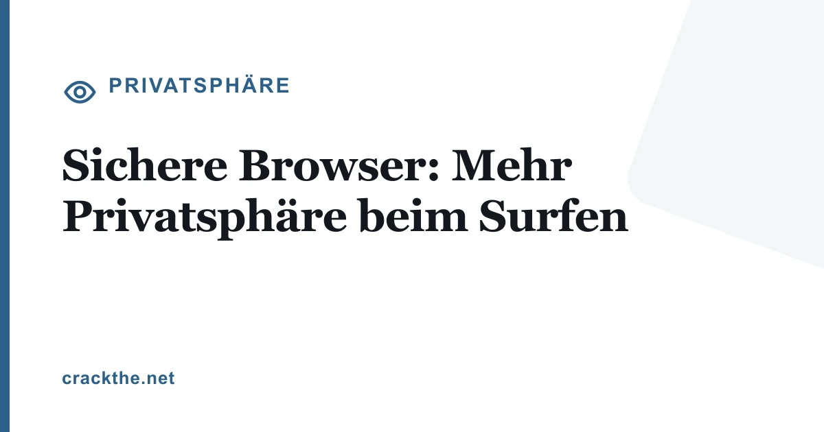 Sichere Browser: Mehr Privatsphäre beim Surfen