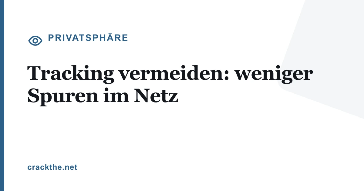 Tracking vermeiden: weniger Spuren im Netz