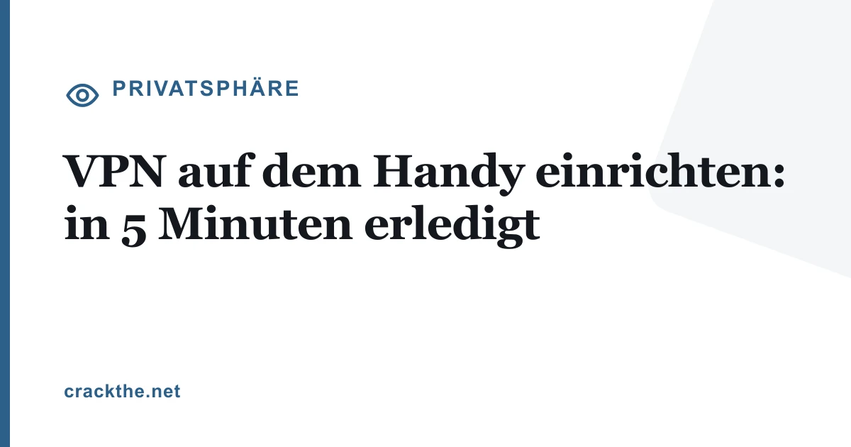 VPN auf dem Handy einrichten: in 5 Minuten erledigt